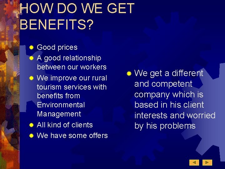 HOW DO WE GET BENEFITS? ® ® ® Good prices A good relationship between HOW DO WE GET BENEFITS? ® ® ® Good prices A good relationship between