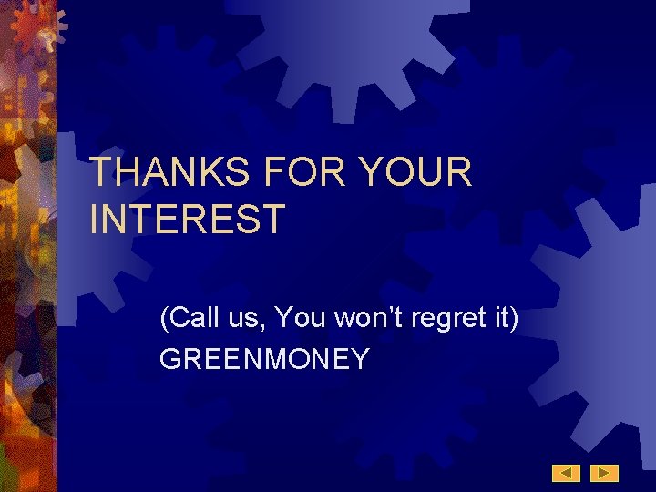 THANKS FOR YOUR INTEREST (Call us, You won’t regret it) GREENMONEY THANKS FOR YOUR INTEREST (Call us, You won’t regret it) GREENMONEY
