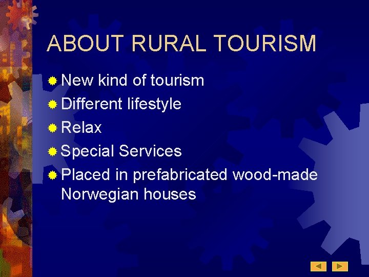 ABOUT RURAL TOURISM ® New kind of tourism ® Different lifestyle ® Relax ® ABOUT RURAL TOURISM ® New kind of tourism ® Different lifestyle ® Relax ®