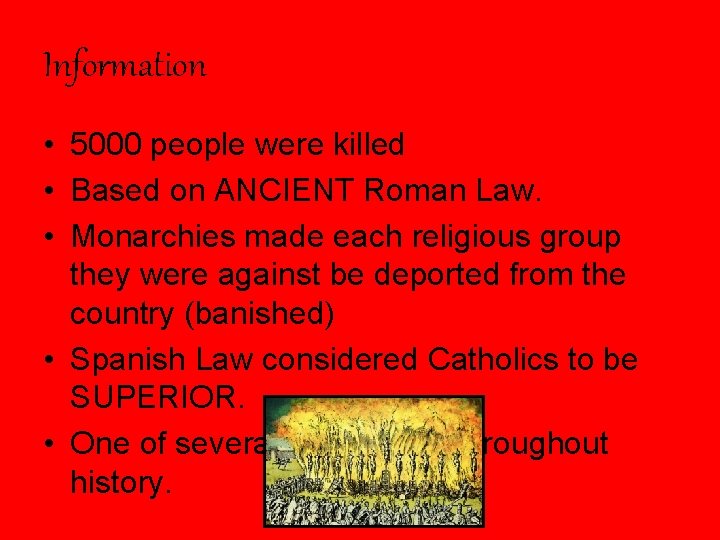 Information • 5000 people were killed • Based on ANCIENT Roman Law. • Monarchies