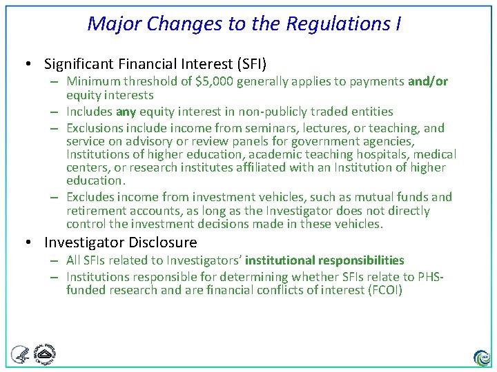 Major Changes to the Regulations I • Significant Financial Interest (SFI) – Minimum threshold