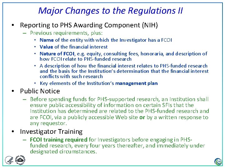 Major Changes to the Regulations II • Reporting to PHS Awarding Component (NIH) –