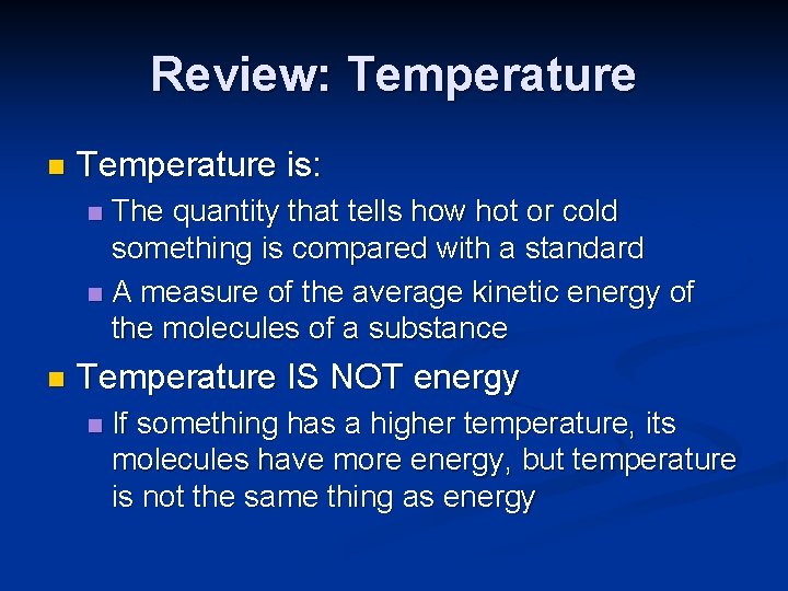 Review: Temperature n Temperature is: The quantity that tells how hot or cold something