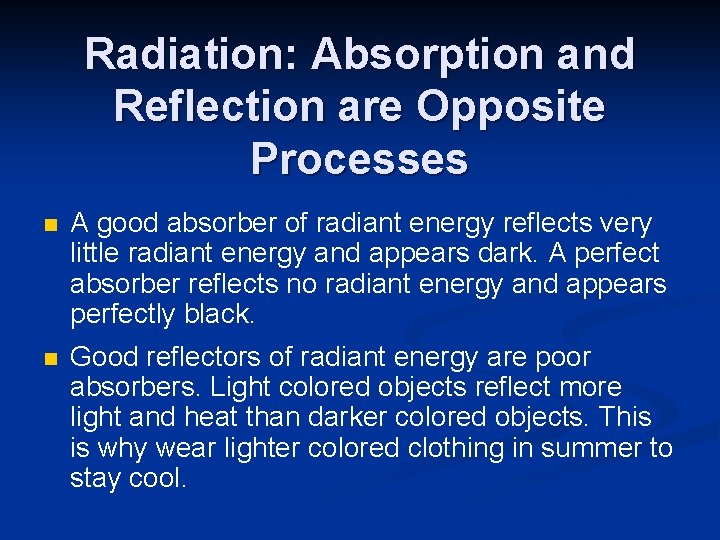 Radiation: Absorption and Reflection are Opposite Processes n A good absorber of radiant energy