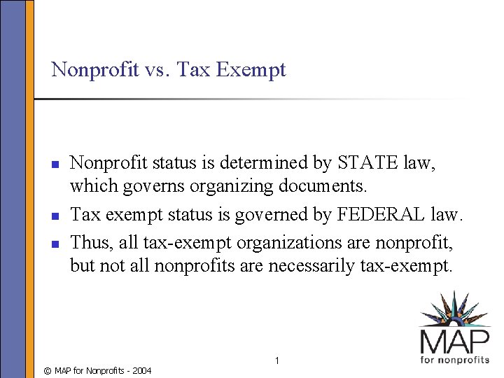 Nonprofit vs. Tax Exempt n n n Nonprofit status is determined by STATE law,