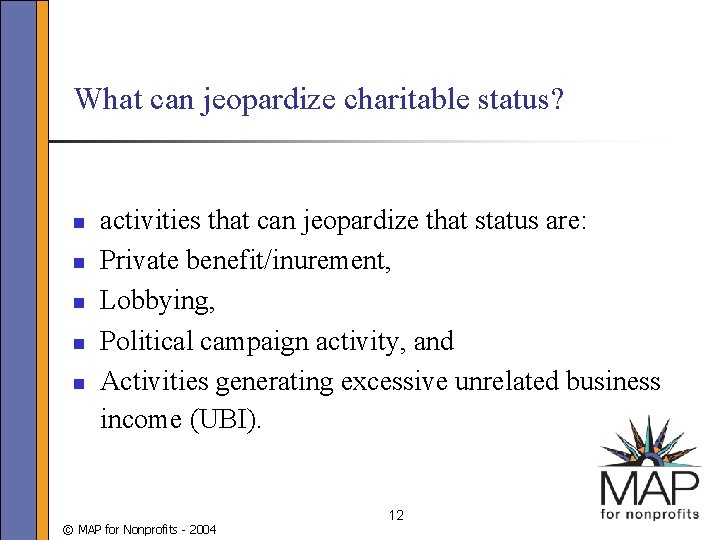 What can jeopardize charitable status? n n n activities that can jeopardize that status