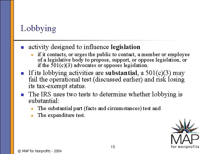 Lobbying n activity designed to influence legislation n if it contacts, or urges the