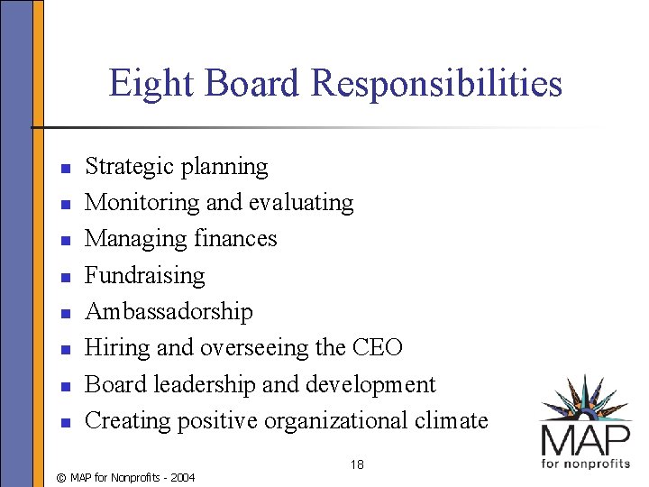 Eight Board Responsibilities n n n n Strategic planning Monitoring and evaluating Managing finances