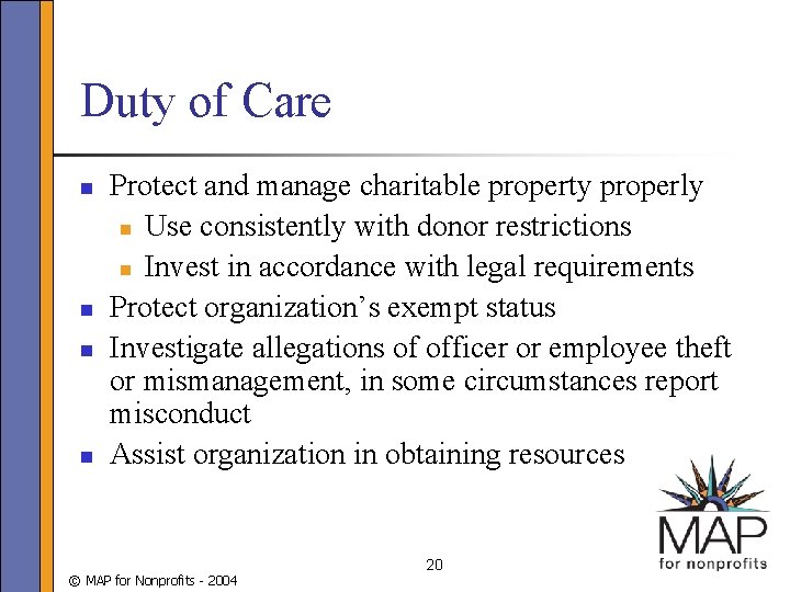 Duty of Care n n Protect and manage charitable property properly n Use consistently