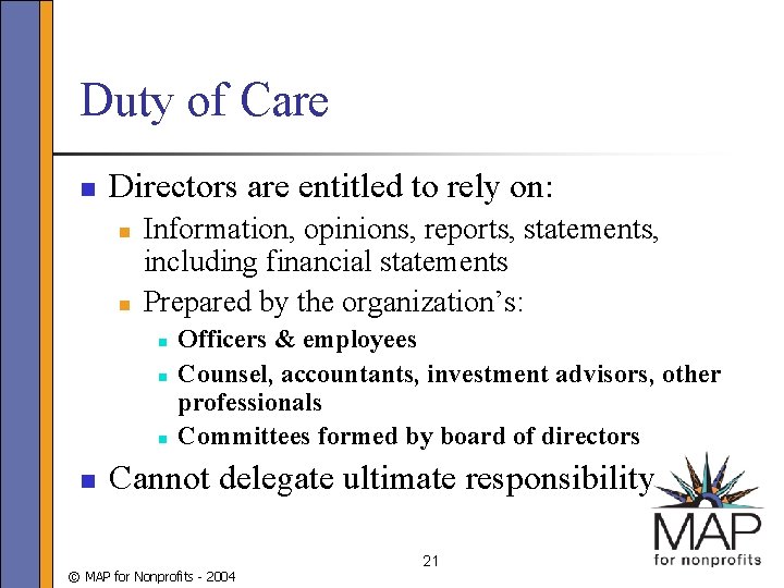 Duty of Care n Directors are entitled to rely on: n n Information, opinions,