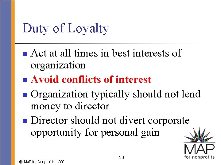 Duty of Loyalty Act at all times in best interests of organization n Avoid