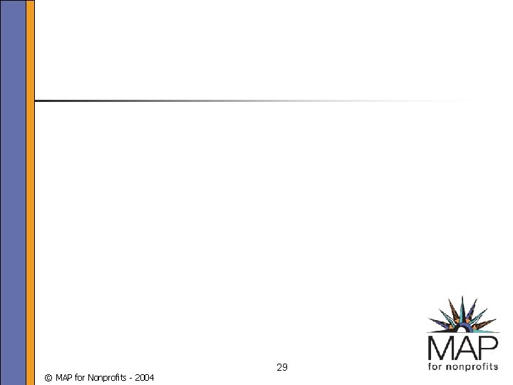 © MAP for Nonprofits - 2004 29 