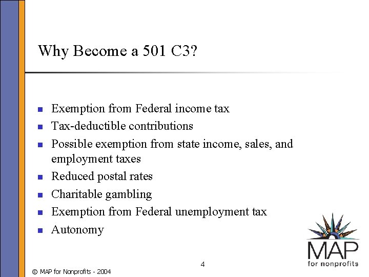 Why Become a 501 C 3? n n n n Exemption from Federal income