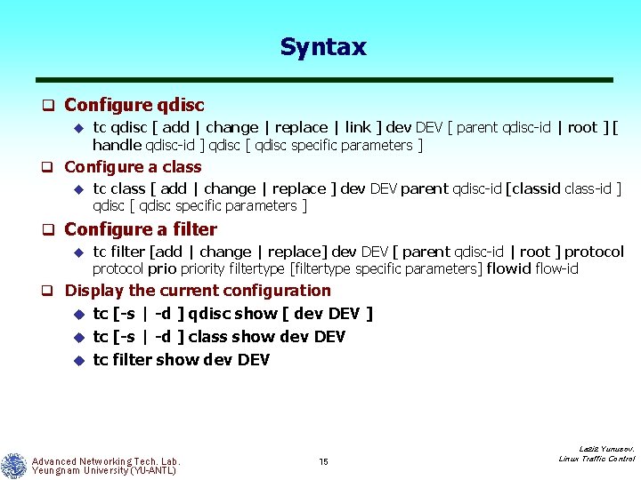 Syntax q Configure qdisc u tc qdisc [ add | change | replace |