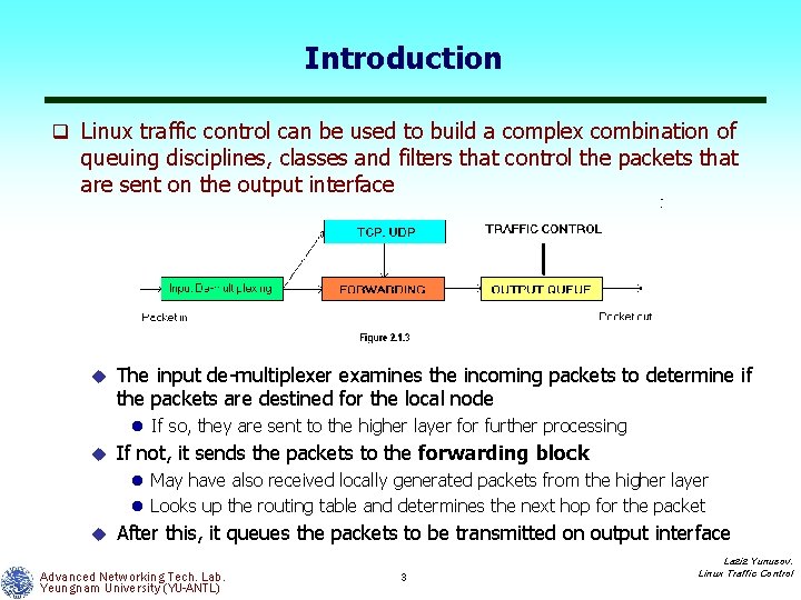 Introduction q Linux traffic control can be used to build a complex combination of