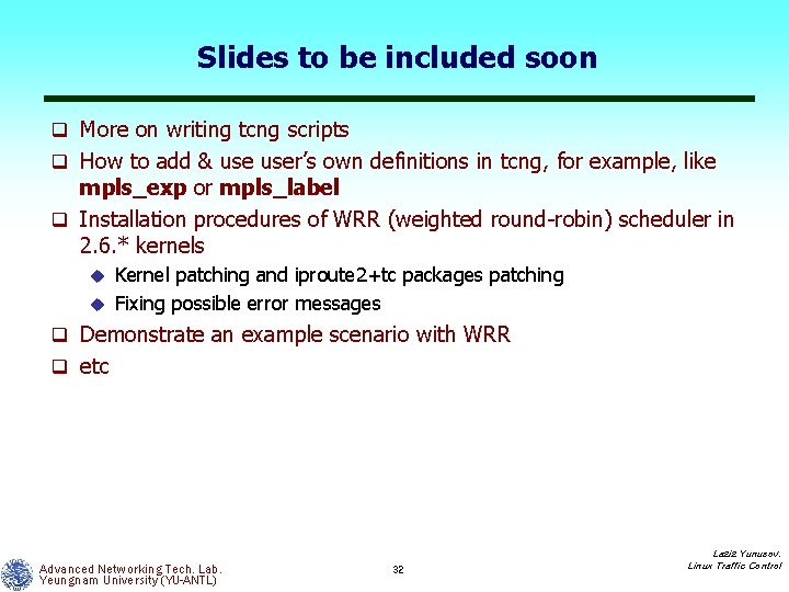 Slides to be included soon q More on writing tcng scripts q How to
