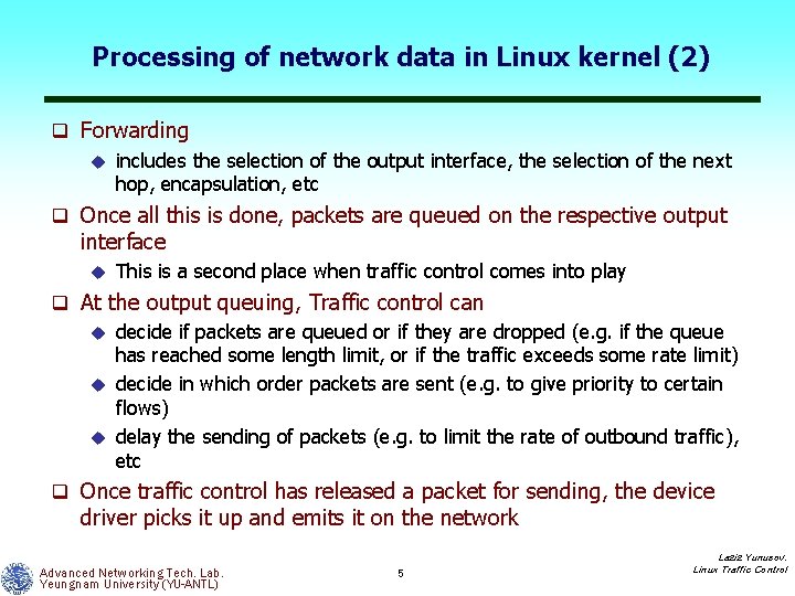 Processing of network data in Linux kernel (2) q Forwarding u includes the selection