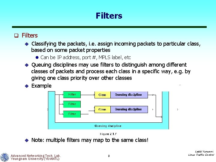 Filters q Filters u Classifying the packets, i. e. assign incoming packets to particular