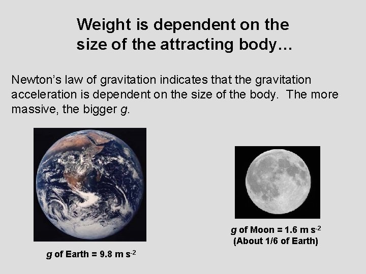 Weight is dependent on the size of the attracting body… Newton’s law of gravitation