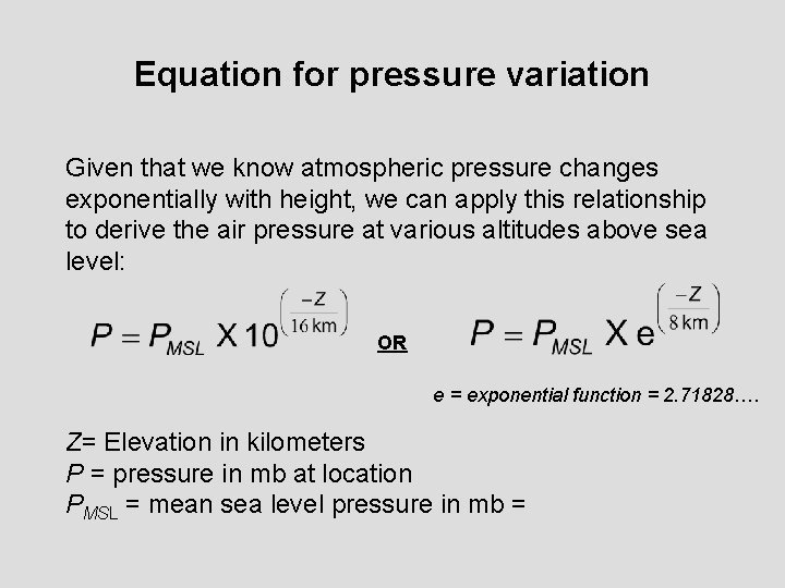 Equation for pressure variation Given that we know atmospheric pressure changes exponentially with height,
