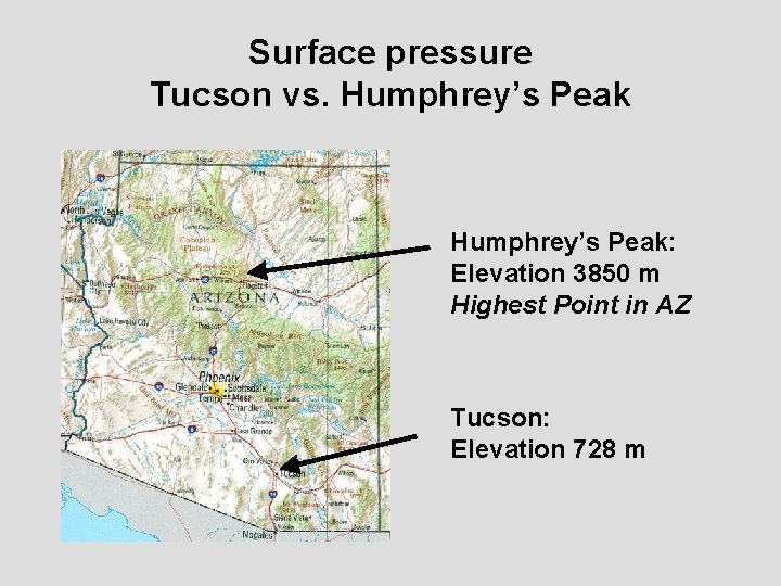 Surface pressure Tucson vs. Humphrey’s Peak: Elevation 3850 m Highest Point in AZ Tucson: Surface pressure Tucson vs. Humphrey’s Peak: Elevation 3850 m Highest Point in AZ Tucson: