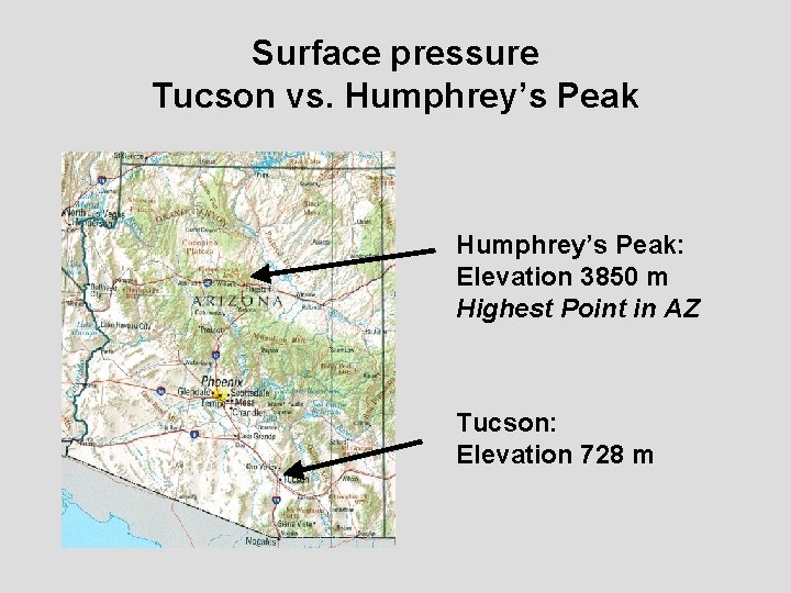 Surface pressure Tucson vs. Humphrey’s Peak: Elevation 3850 m Highest Point in AZ Tucson: