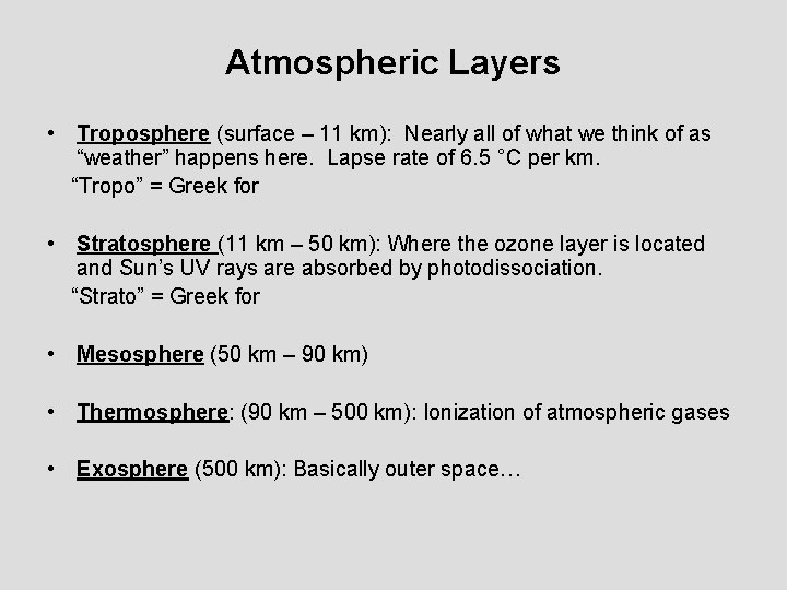 Atmospheric Layers • Troposphere (surface – 11 km): Nearly all of what we think