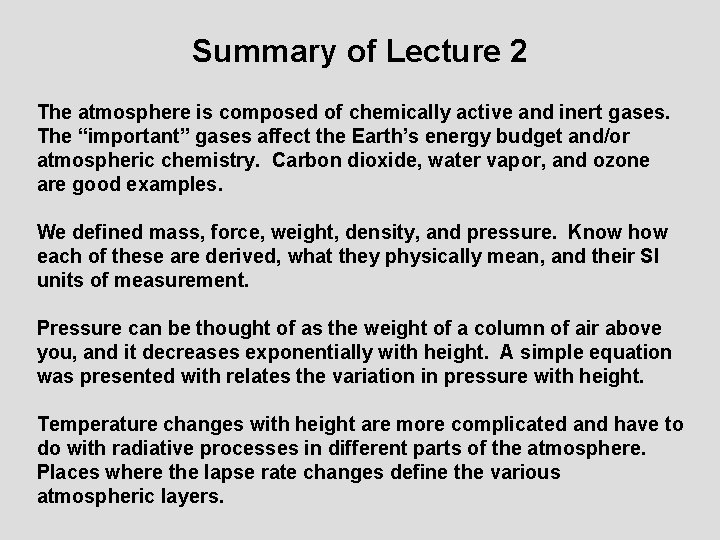 Summary of Lecture 2 The atmosphere is composed of chemically active and inert gases.