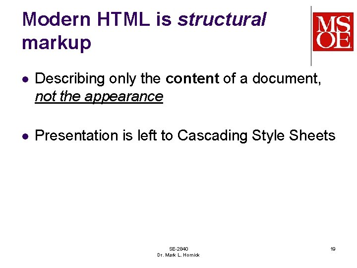 Modern HTML is structural markup l Describing only the content of a document, not