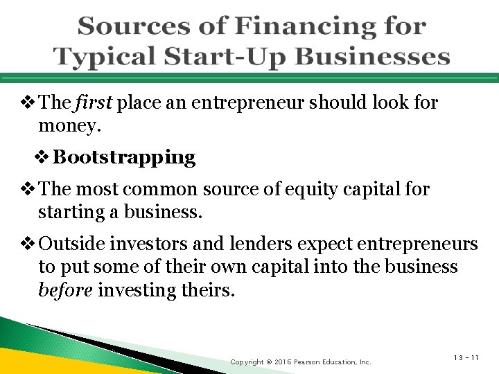 v The first place an entrepreneur should look for money. v Bootstrapping v The