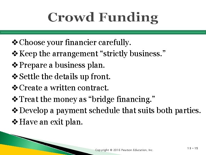 v Choose your financier carefully. v Keep the arrangement “strictly business. ” v Prepare