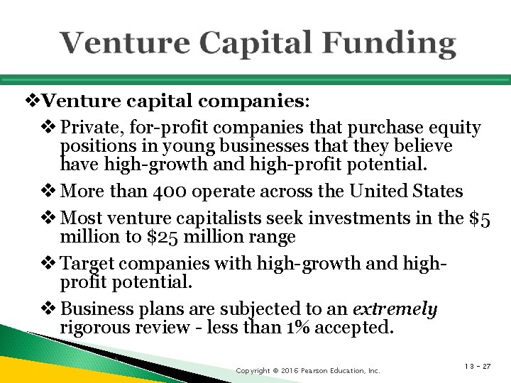 v. Venture capital companies: v Private, for-profit companies that purchase equity positions in young