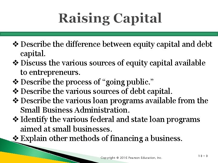 v Describe the difference between equity capital and debt capital. v Discuss the various