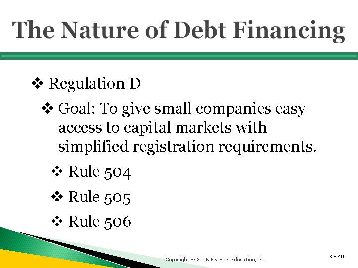 v Regulation D v Goal: To give small companies easy access to capital markets