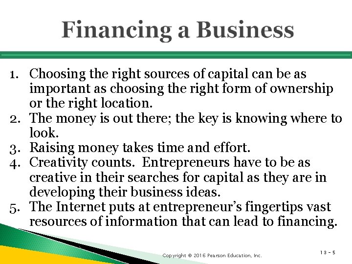 1. Choosing the right sources of capital can be as important as choosing the