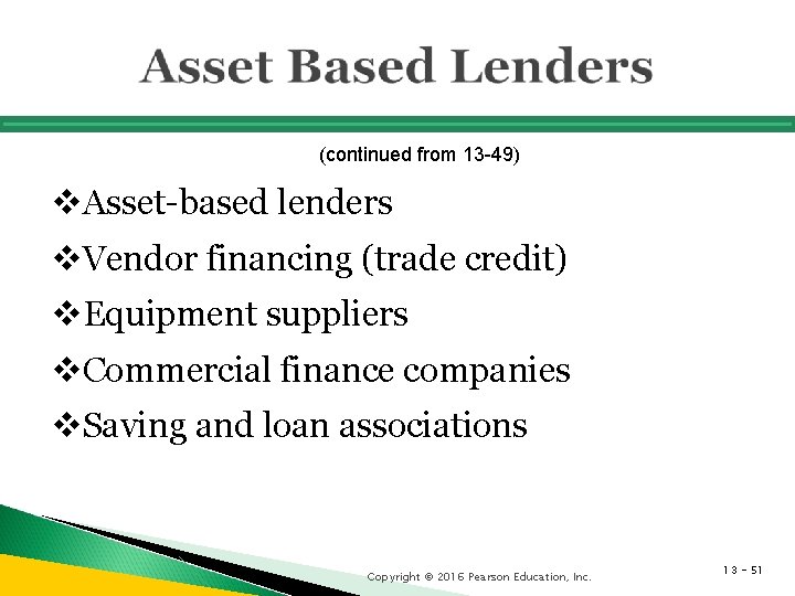 (continued from 13 -49) v. Asset-based lenders v. Vendor financing (trade credit) v. Equipment