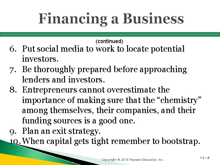 (continued) 6. Put social media to work to locate potential investors. 7. Be thoroughly