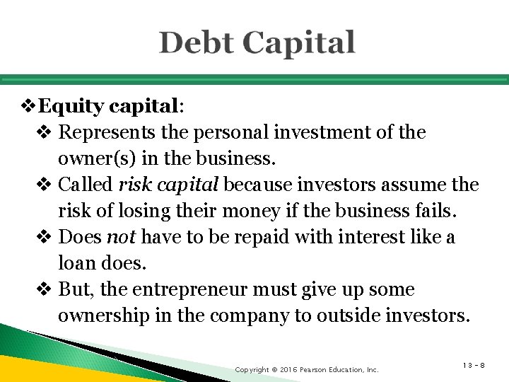 v. Equity capital: v Represents the personal investment of the owner(s) in the business.