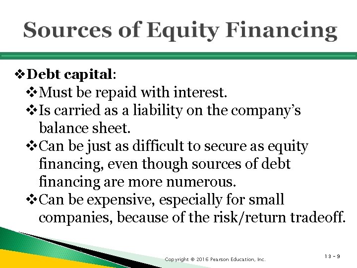 v. Debt capital: v. Must be repaid with interest. v. Is carried as a