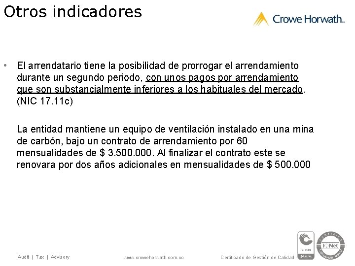 Otros indicadores • El arrendatario tiene la posibilidad de prorrogar el arrendamiento durante un