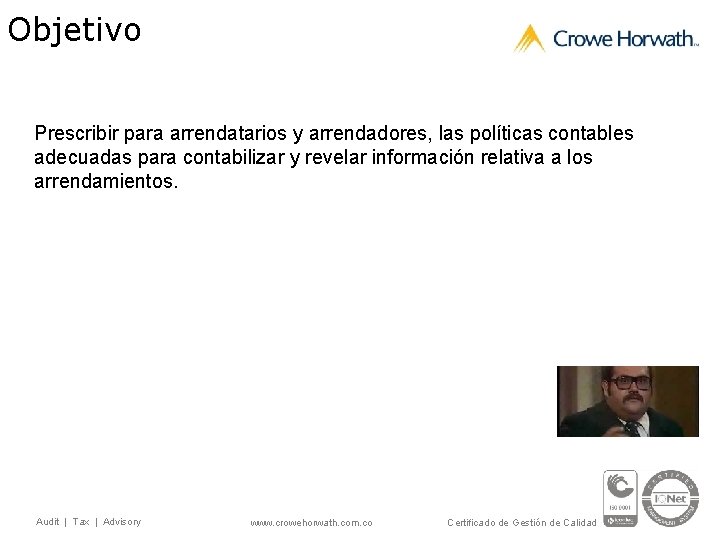 Objetivo Prescribir para arrendatarios y arrendadores, las políticas contables adecuadas para contabilizar y revelar