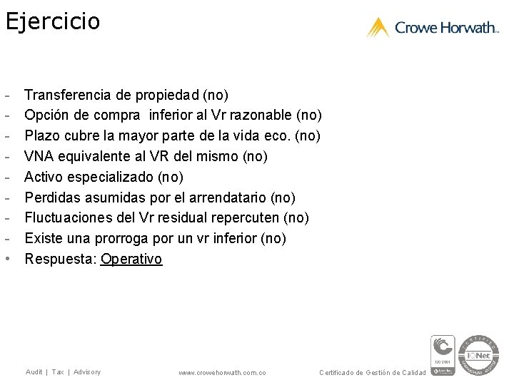 Ejercicio • Transferencia de propiedad (no) Opción de compra inferior al Vr razonable (no)