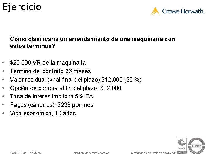 Ejercicio Cómo clasificaría un arrendamiento de una maquinaria con estos términos? • • $20,