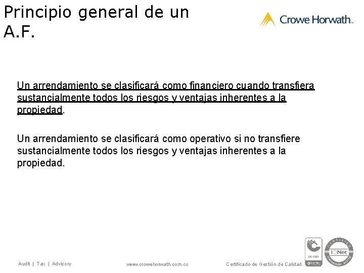 Principio general de un A. F. Un arrendamiento se clasificará como financiero cuando transfiera