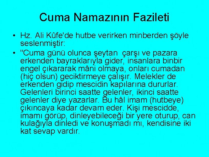 Cuma Namazının Fazileti • Hz. Ali Kûfe'de hutbe verirken minberden şöyle seslenmiştir: • "Cuma