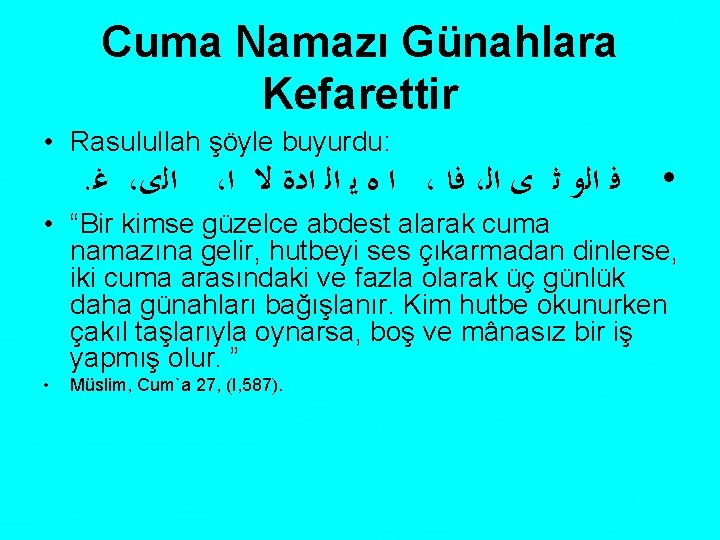 Cuma Namazı Günahlara Kefarettir • Rasulullah şöyle buyurdu: . ﻏ ، ﺍﻟﻯ ، ﺍ