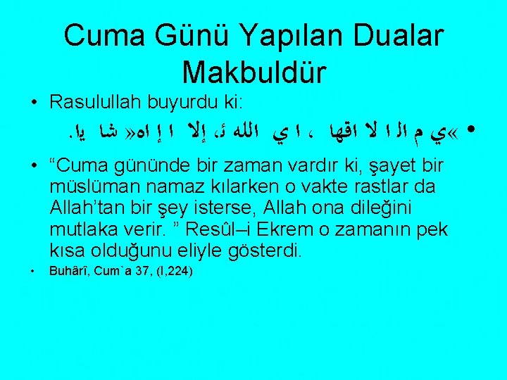 Cuma Günü Yapılan Dualar Makbuldür • Rasulullah buyurdu ki: . ﺇﻻ ﺍ ﺇ ﺍﻩ»