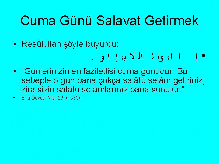 Cuma Günü Salavat Getirmek • Resûlullah şöyle buyurdu: . ﺇ ﺍ ﻭ ، ﻭﺍ