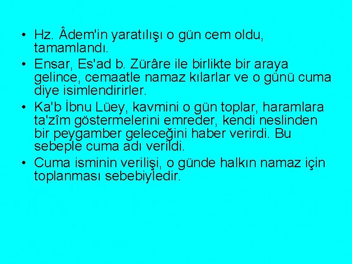  • Hz. dem'in yaratılışı o gün cem oldu, tamamlandı. • Ensar, Es'ad b.