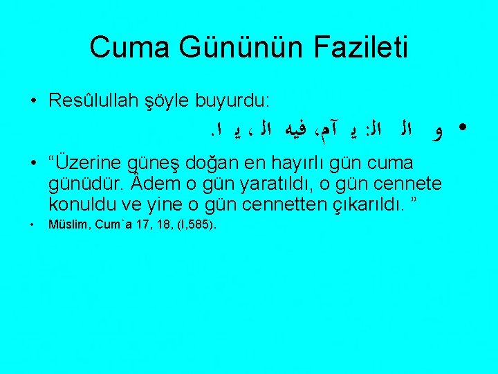 Cuma Gününün Fazileti • Resûlullah şöyle buyurdu: . ﻳ ﺍ ، ﻓﻴﻪ ﺍﻟ ،